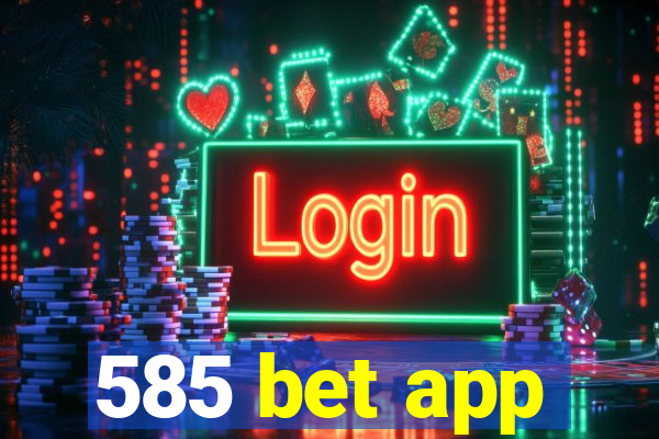 585 bet app